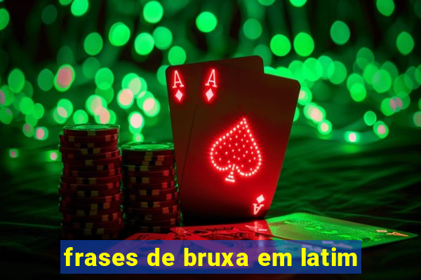 frases de bruxa em latim